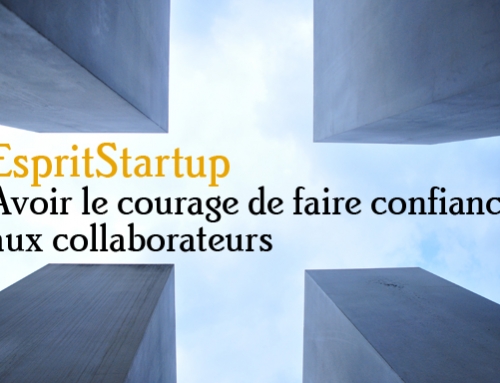 #EspritStartup : Avoir le courage de faire confiance aux collaborateurs